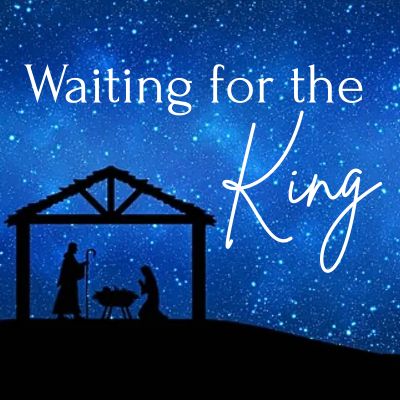 Watching and Waiting for the King